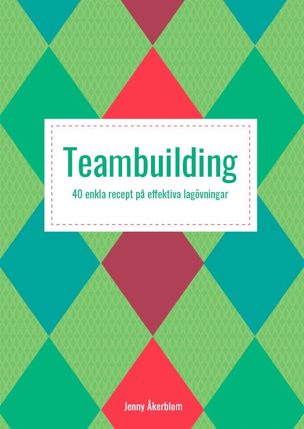 Teambuilding : 40 enkla recept på effektiva lagövningar 1