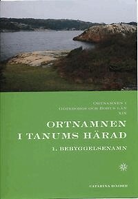 Catarina Röjder - Ortnamnen i Göteborgs och Bohus län 19. Ortnamnen i Tanums härad, 1 Bebyggelsenamn, Häftad