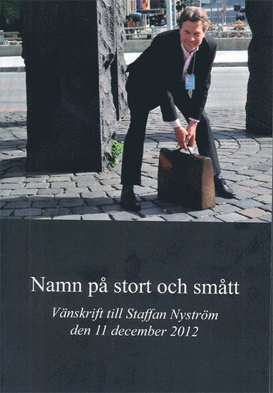 Namn på stort och smått : vänskrift till Staffan Nyström den 11 december 2012, Häftad