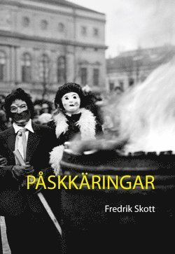 Fredrik Skott - Påskkäringar : från trolldomstro till barnupptåg, Häftad