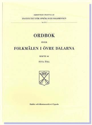 Ordbok över folkmålen i övre Dalarna. [Bd 5], Häfte 40, syta - till, Häftad