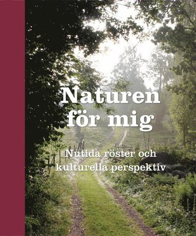 Naturen för mig : nutida röster och kulturella perspektiv, Inbunden
