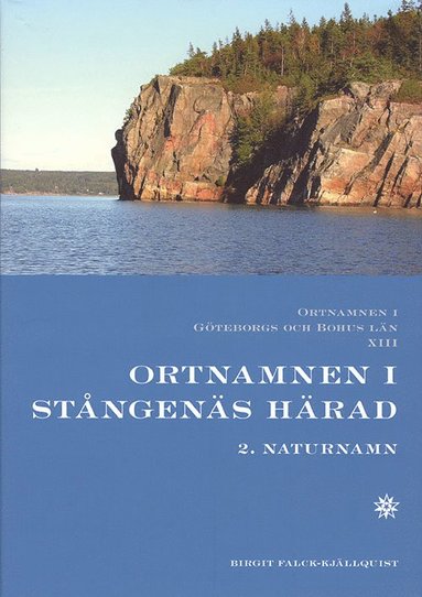 Birgit Falck-Kjällquist - Ortnamnen i Göteborgs och Bohus län 13. Ortnamnen i Stångenäs härad, 2 Naturnamn, Häftad