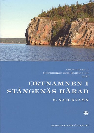 bokomslag Ortnamnen i Göteborgs och Bohus län 13. Ortnamnen i Stångenäs härad, 2 Naturnamn