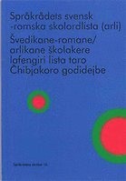 Språkrådets svensk-romska skolordlista (arli) / Švedikane-romane/arlikane školakere lafengiri lista taro Čhibjakoro godidejbe (arli), Häftad