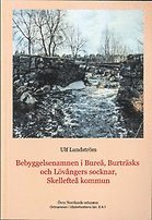 bokomslag Ortnamnen i Västerbottens län. D. 8, Skellefteå kommun, Bureå, Burträsks och Lövångers socknar A:1, Bebyggelsenamn