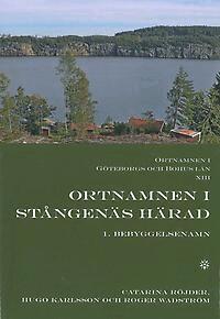 Catarina Röjder, Hugo Karlsson, Roger Wadström - Ortnamnen i Göteborgs och Bohus län 13. Ortnamnen i Stångenäs härad, 1 Begyggelsenamn, Häftad