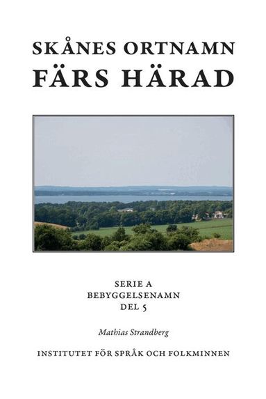 Mathias Strandberg - Skånes ortnamn. Serie A. Bebyggelsenamn. Del 5. Färs härad, Inbunden