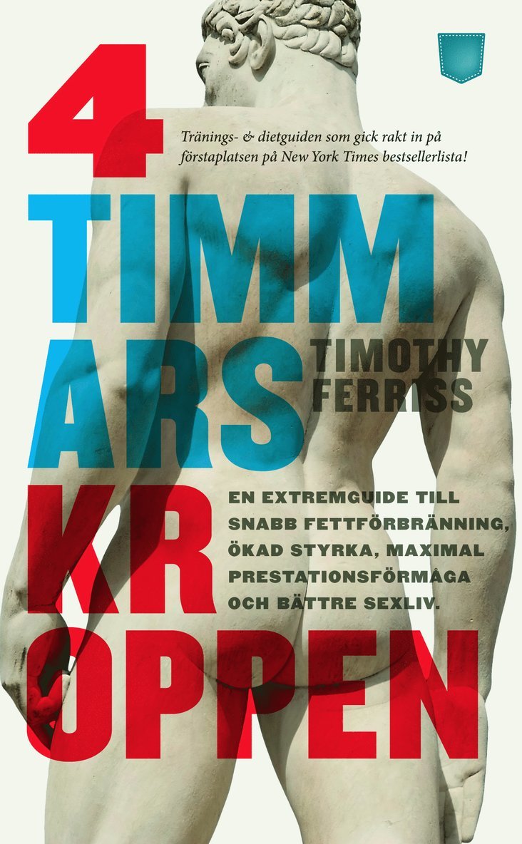4-timmarskroppen : en extremguide till snabb fettförbränning, ökad styrka, maximal prestationsförmåga och bättre sexliv