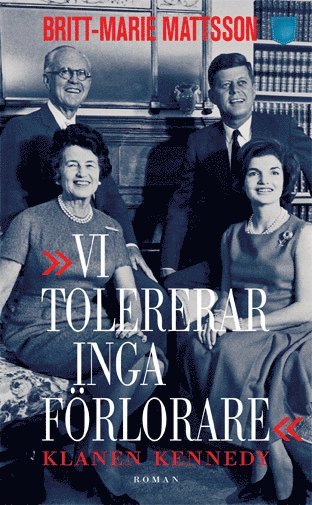 Vi tolererar inga förlorare : klanen Kennedy 1