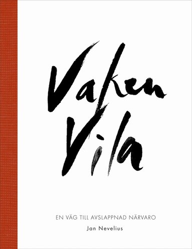 Jan Nevelius - Vaken vila : en väg till avslappnad närvaro, Inbunden