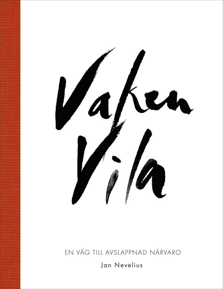 Jan Nevelius - Vaken vila : en väg till avslappnad närvaro, Inbunden