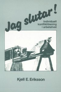 bokomslag Jag slutar! : individuell konfliktlösning i arbetslivet