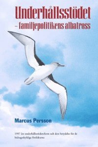 bokomslag Underhållsstödet : familjepolitikens albatross - 1997 års underhållsstödsreform och dess betydelse för de bidragsskyldiga föräldrarna