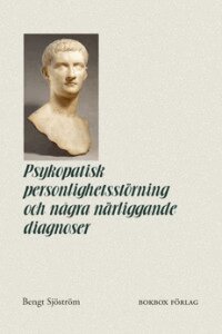 Bengt Sjöström - Psykopatisk personlighetsstörning och några närliggande diagnoser, Häftad