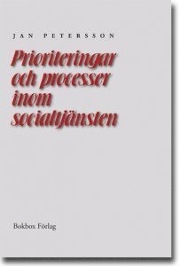 bokomslag Prioriteringar och processer inom socialtjänsten : en undersökning i åtta kommuner