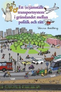 bokomslag Ett (o)jämställt  transportsystem i gränslandet mellan politik och rätt : en genusrättsvetenskaplig studie av rättslig styrning för jämställdhet inom vissa samhällsområden