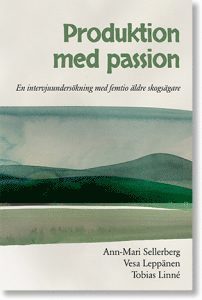 Produktion med passion : en intervjuundersökning med femtio äldre skogsägare 1