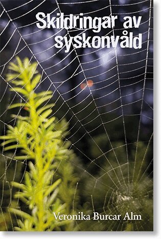 Veronika Burcar Alm - Skildringar av syskonvåld, Häftad