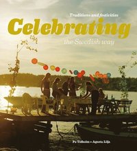 bokomslag Celebrating the swedish way : traditions and festivities