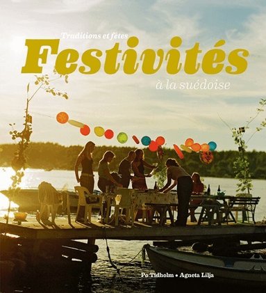 Po Tidholm, Agneta Lilja - Festivités à la suédoise : traditions et fêtes, Häftad