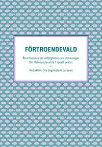 bokomslag Fï¿½rtroendevald - ï¿½tta forskare om mï¿½jligheter och utmaningar fï¿½r fï¿½rtroendevalda i ideell sektor