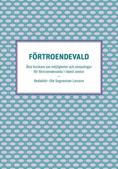 bokomslag Förtroendevald - Åtta forskare om möjligheter och utmaningar för förtroendevalda i ideell sektor