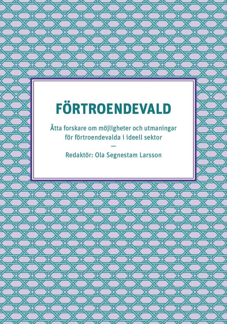 Förtroendevald - Åtta forskare om möjligheter och utmaningar för förtroendevalda i ideell sektor