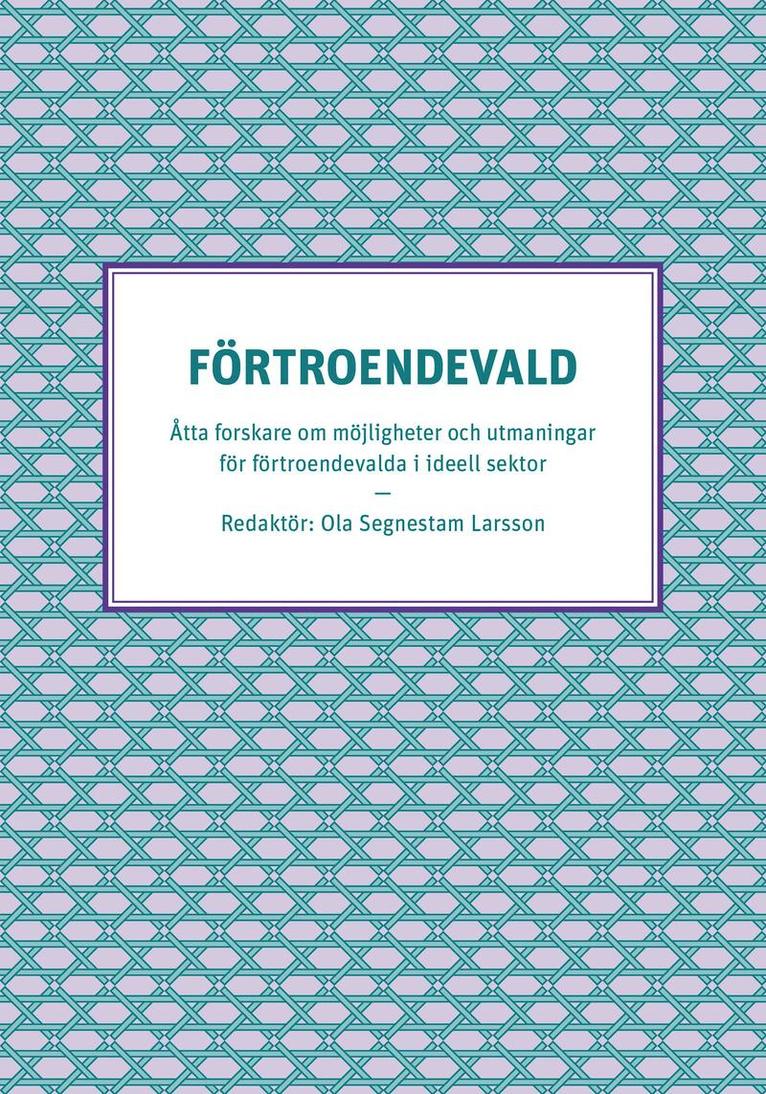 Fï¿½rtroendevald - ï¿½tta forskare om mï¿½jligheter och utmaningar fï¿½r fï¿½rtroendevalda i ideell sektor 1