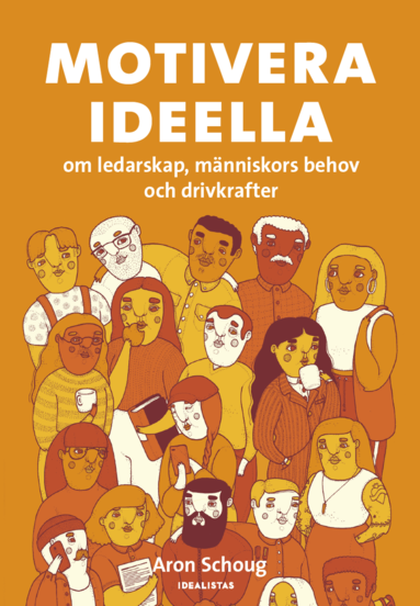 Aron Schoug - Motivera ideella - om ledarskap, människors behov och drivkrafter, Häftad
