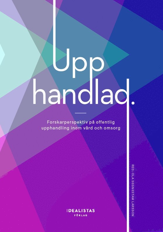 Ola Segnestam Larsson, Lars Trägårdh, Signe Bock Segaard, Nadia Brookes - Upphandlad: Forskarperspektiv på offentlig upphandling inom vård och omsorg, Häftad