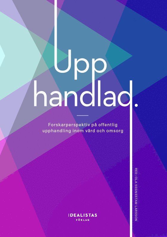 Upphandlad: Forskarperspektiv pï¿½ offentlig upphandling inom vï¿½rd och omsorg 1