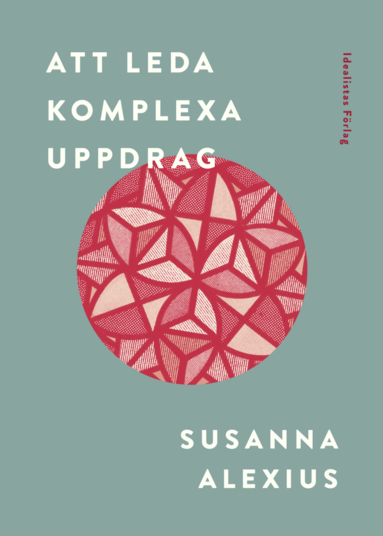 Susanna Alexius - Att leda komplexa uppdrag, Häftad