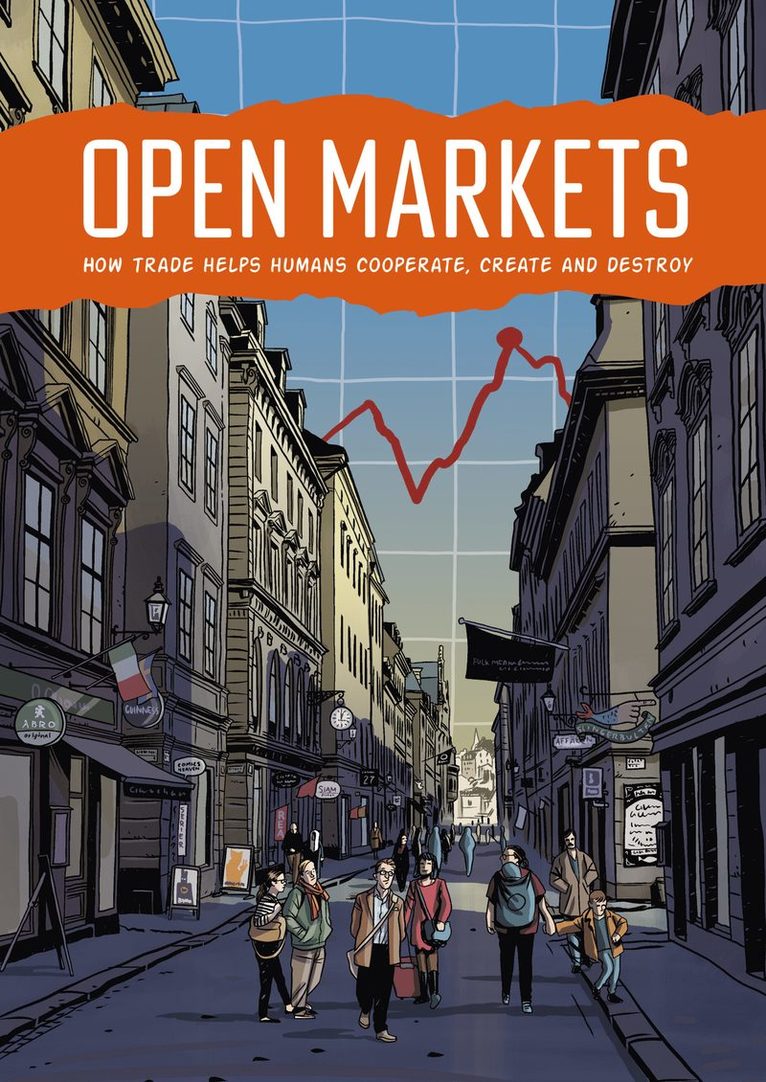 Open markets : how trade helps humans cooperate, create and destroy 1