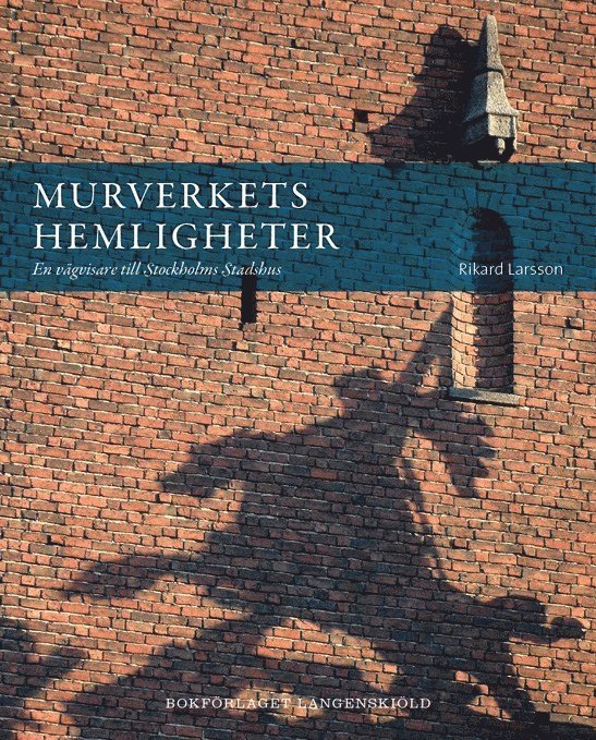 Murverkets hemligheter : en vägvisare till Stockholms stadshus 1