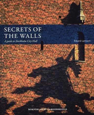bokomslag Secrets of the walls : A guide to Stockholm City Hall