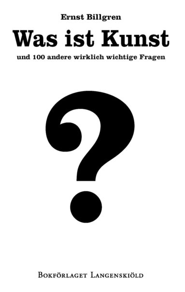 Ernst Billgren - Was ist Kunst und 100 andere wirklich wichtige Fragen, Häftad