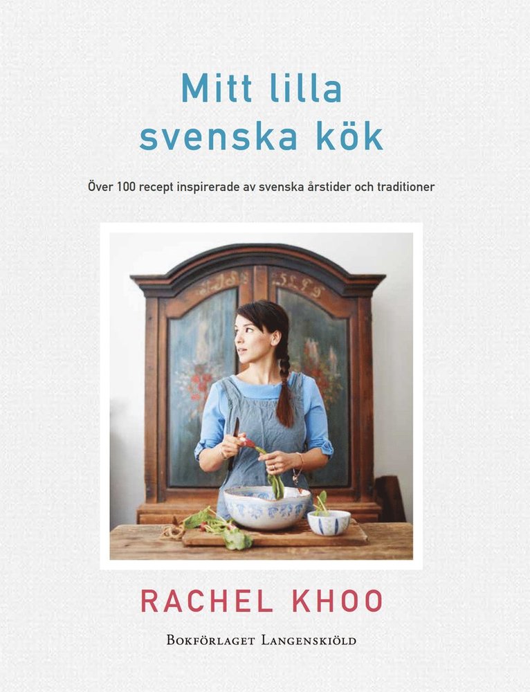 Rachel Khoo - Mitt lilla svenska kök : Över 100 recpet inspirerade av svenska årstider oc, Inbunden