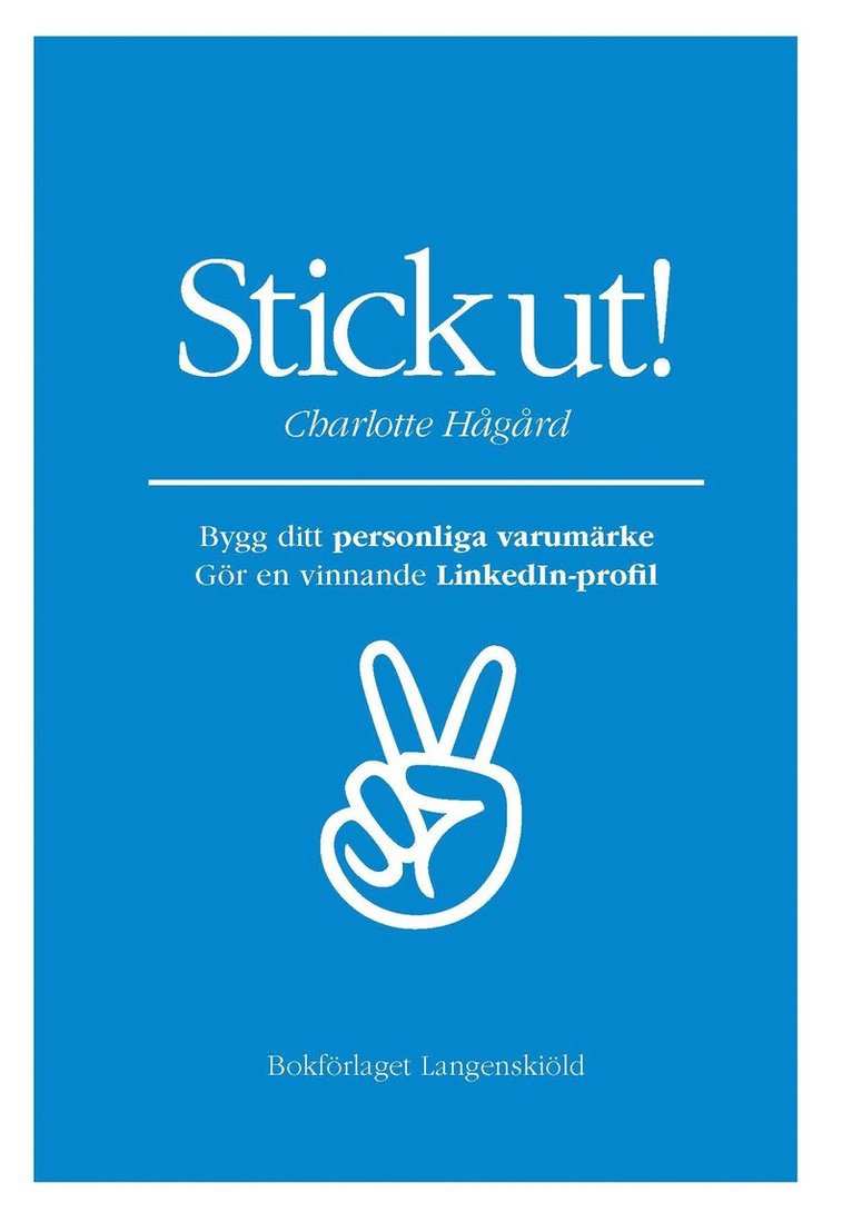 Stick ut! Bygg ditt personliga varumärke och gör en vinnande LinkedIn-profi