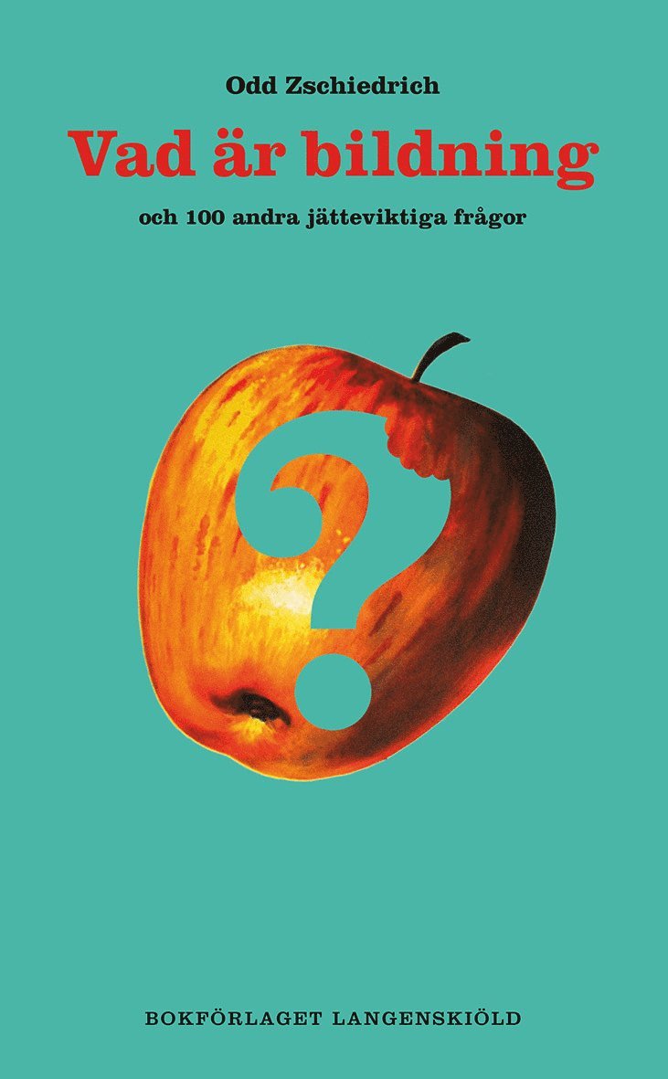 Odd Zschiedrich - Vad är bildning och 100 andra jätteviktiga frågor, Häftad