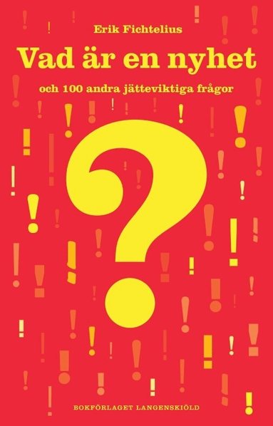 Erik Fichtelius - Vad är en nyhet och 100 andra jätteviktiga frågor, Häftad