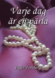 Inger Forsberg - Varje dag är en pärla, Kartonnage. Tillgänglighet: Lägg i varukorg