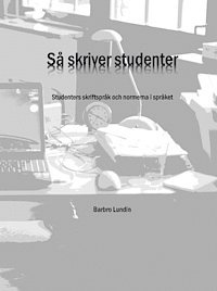 bokomslag Så skriver studenter : studenters skriftspråk och normerna i språket