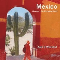 Mexico - Oaxaca  - Ett förtrollat land