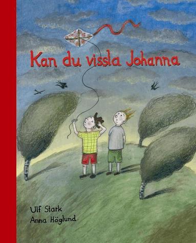 Ulf Stark - Kan du vissla Johanna, Inbunden
