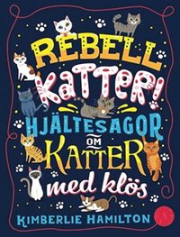 bokomslag Rebellkatter! : hjältesagor om katter med klös