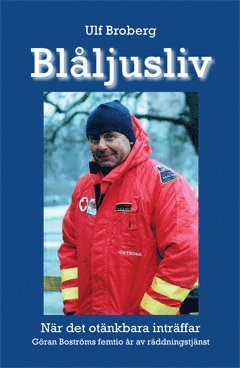 bokomslag Blåljusliv : när det otänkbara inträffar - Göran Boströms femtio år av räddningstjänst