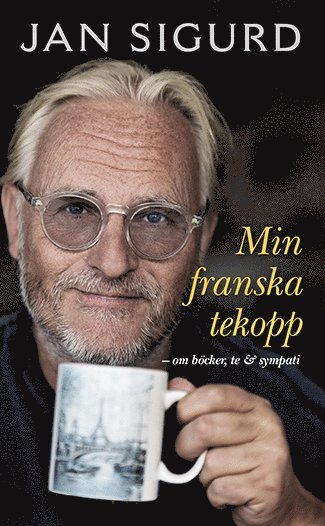 Min franska tekopp : om böcker, te och sympati