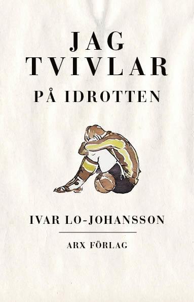Ivar Lo-Johansson - Jag tvivlar på idrotten, Häftad