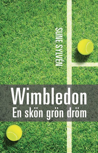 Sune Sylvén - Wimbledon : en skön, grön dröm - Wimbledontennisens historia, Häftad